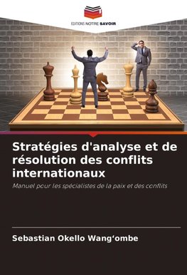 Stratégies d'analyse et de résolution des conflits internationaux