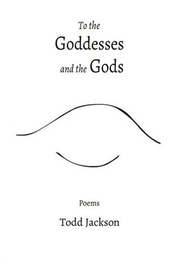 To the          Goddesses           and the Gods