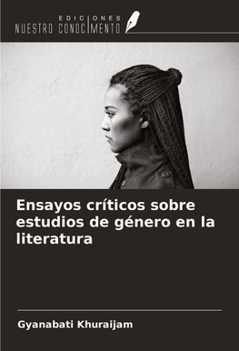 Ensayos críticos sobre estudios de género en la literatura
