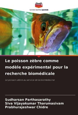 Le poisson zèbre comme modèle expérimental pour la recherche biomédicale