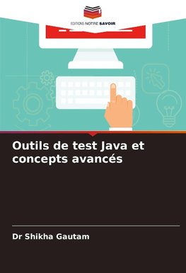 Outils de test Java et concepts avancés
