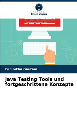 Java Testing Tools und fortgeschrittene Konzepte