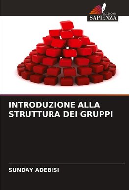 INTRODUZIONE ALLA STRUTTURA DEI GRUPPI