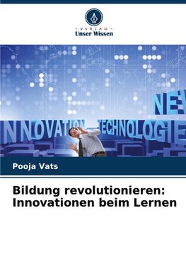 Bildung revolutionieren: Innovationen beim Lernen