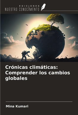 Crónicas climáticas: Comprender los cambios globales