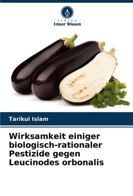 Wirksamkeit einiger biologisch-rationaler Pestizide gegen Leucinodes orbonalis