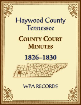 Haywood County, Tennessee County Court Minutes, 1826-1830