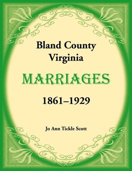 Bland County, Virginia Marriages, 1861-1929