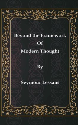 Beyond the Framework of Modern Thought