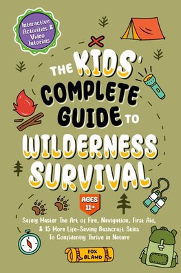 The Kids' Complete Guide To Wilderness Survival [Ages 11+]