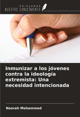 Inmunizar a los jóvenes contra la ideología extremista: Una necesidad intencionada