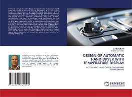 DESIGN OF AUTOMATIC HAND DRYER WITH TEMPERATURE DISPLAY