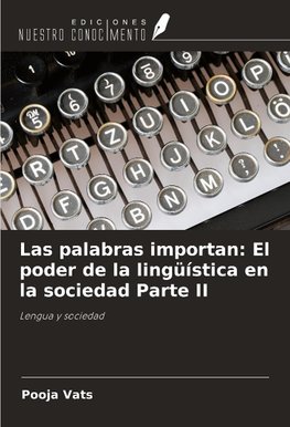 Las palabras importan: El poder de la lingüística en la sociedad Parte II
