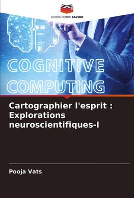 Cartographier l'esprit : Explorations neuroscientifiques-I