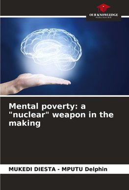 Mental poverty: a "nuclear" weapon in the making