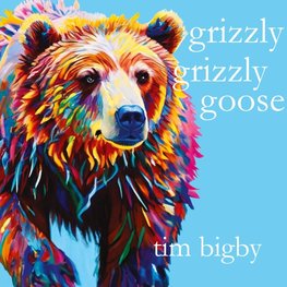 Grizzly Grizzly Goose