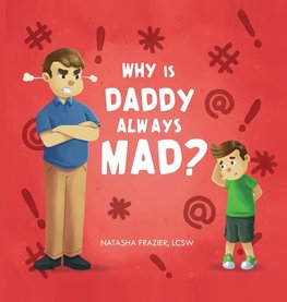 Why Is Daddy Always Mad?