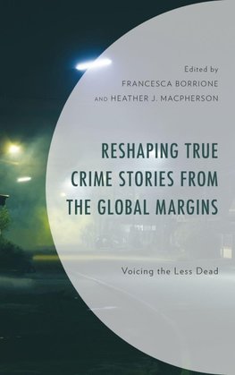 Reshaping True Crime Stories from the Global Margins