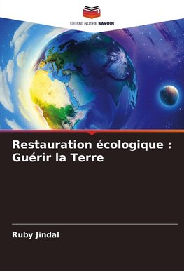 Restauration écologique : Guérir la Terre