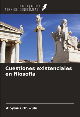 Cuestiones existenciales en filosofía