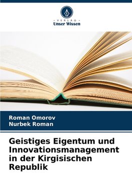 Geistiges Eigentum und Innovationsmanagement in der Kirgisischen Republik
