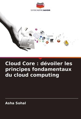 Cloud Core : dévoiler les principes fondamentaux du cloud computing