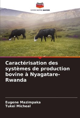 Caractérisation des systèmes de production bovine à Nyagatare-Rwanda