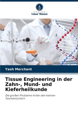 Tissue Engineering in der Zahn-, Mund- und Kieferheilkunde