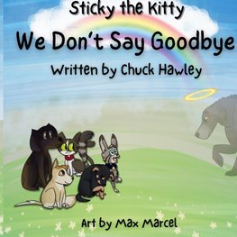 Sticky the Kitty - We Don't Say Goodbye