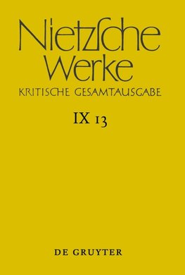 Nietzsche Werke, Band 13, Aufzeichnungen aus den Archivmappen Mp XVII und Mp XVIII sowie verstreute Aufzeichnungen