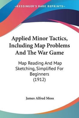 Applied Minor Tactics, Including Map Problems And The War Game