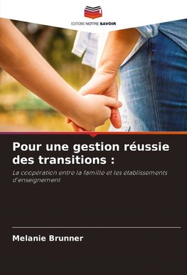 Pour une gestion réussie des transitions :