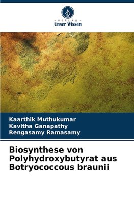 Biosynthese von Polyhydroxybutyrat aus Botryococcous braunii