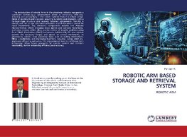ROBOTIC ARM BASED STORAGE AND RETRIEVAL SYSTEM
