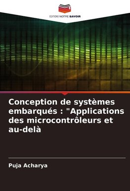 Conception de systèmes embarqués : "Applications des microcontrôleurs et au-delà