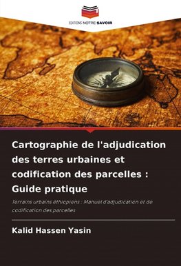 Cartographie de l'adjudication des terres urbaines et codification des parcelles : Guide pratique