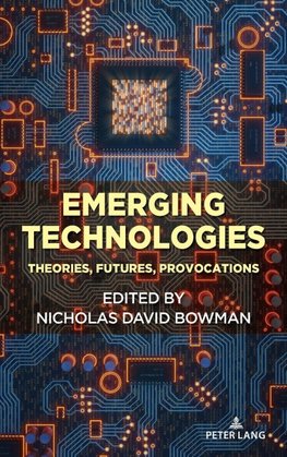 Emerging Technologies: Theories, Futures, Provocations