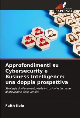 Approfondimenti su Cybersecurity e Business Intelligence: una doppia prospettiva