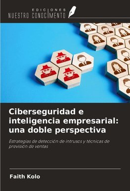 Ciberseguridad e inteligencia empresarial: una doble perspectiva
