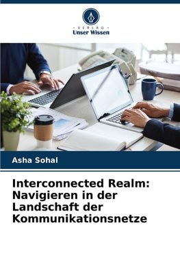 Interconnected Realm: Navigieren in der Landschaft der Kommunikationsnetze