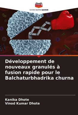 Développement de nouveaux granulés à fusion rapide pour le Balchaturbhadrika churna