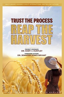Trust the Process - Reap the Harvest