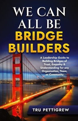 WE CAN ALL BE BRIDGE BUILDERS
