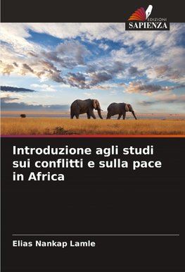 Introduzione agli studi sui conflitti e sulla pace in Africa