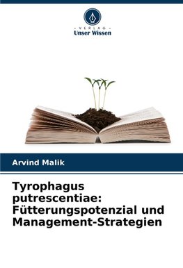 Tyrophagus putrescentiae: Fütterungspotenzial und Management-Strategien