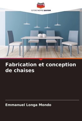 Fabrication et conception de chaises