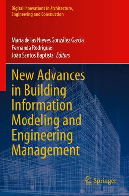 New Advances in Building Information Modeling and Engineering Management
