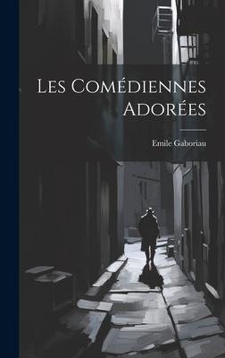 Les Comédiennes Adorées