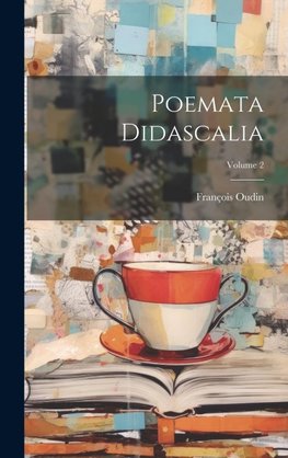 Poemata Didascalia; Volume 2