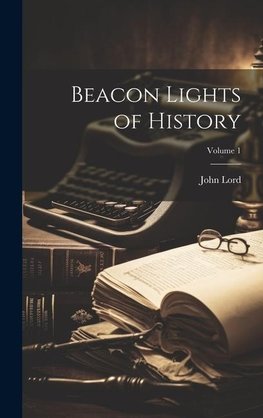 Beacon Lights of History; Volume 1